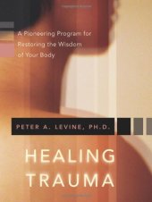 book Healing Trauma: A Pioneering Program for Restoring the Wisdom of Your Body