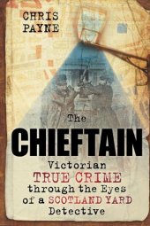 book The Chieftain: Victorian True Crime through the Eyes of a Scotland Yard Detective