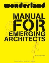 book Wonderland Manual for Emerging Architects: How to Establish and Run an Architecture Practice in Europe