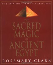 book Sacred Magic Of Ancient Egypt: The Spiritual Practice Restored