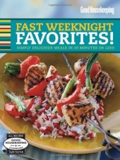 book Good Housekeeping Fast Weeknight Favorites!: Simply Delicious Meals in 30 Minutes or Less