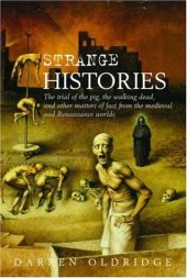 book Strange Histories: The Trial of the Pig, the Walking Dead, and Other Matters of Fact from the Medieval and Renaissance Worlds