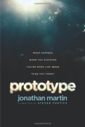 book Prototype: What Happens When You Discover You're More Like Jesus Than You Think?