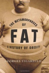 book The Metamorphoses of Fat: A History of Obesity