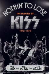 book Nothin' to Lose: The Making of KISS