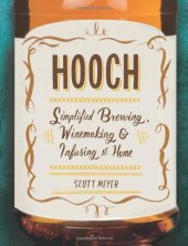 book Hooch: Simplified Brewing, Winemaking, and Infusing at Home