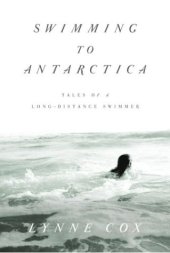 book Swimming to Antarctica: Tales of a Long-Distance Swimmer