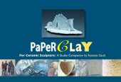 book Paperclay for Ceramic Sculptors: A Studio Companion