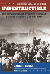 book Indestructible: The Unforgettable Story of a Marine Hero at the Battle of Iwo Jima