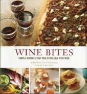 book Wine Bites: 64 Simple Nibbles That Pair Perfectly with Wine