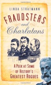 book Fraudsters and Charlatans: A Peek at Some of History's Greatest Rogues