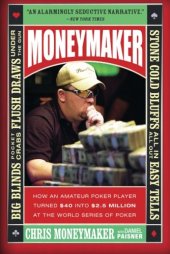 book Moneymaker: How an Amateur Poker Player Turned $40 into $2.5 Million at the World Series of Poker