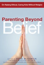 book Parenting Beyond Belief: On Raising Ethical, Caring Kids Without Religion