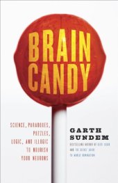 book Brain Candy: Science, Paradoxes, Puzzles, Logic, and Illogic to Nourish Your Neurons