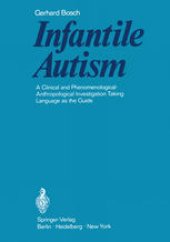 book Infantile Autism: A Clinical and Phenomenological- Anthropological Investigation Taking Language as the Guide