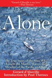 book Alone: The True Story of the Man Who Fought the Sharks, Waves, and Weather of the Pacific and Won