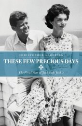 book These Few Precious Days: The Final Year of Jack with Jackie