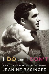 book I Do and I Don't: A History of Marriage in the Movies