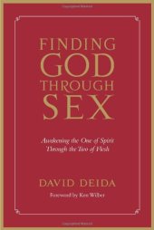 book Finding God Through Sex: Awakening the One of Spirit Through the Two of Flesh