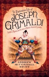 book The Pantomime Life of Joseph Grimaldi: Laughter, Madness and the Story of Britain's Greatest Comedian