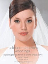 book Makeup Makeovers: Weddings: Stunning Looks for the Entire Bridal Party