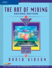 book The Art of Mixing: A Visual Guide to Recording, Engineering, and Production