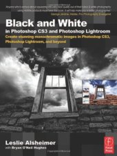 book Black and White in Photoshop CS3 and Photoshop Lightroom: Create stunning monochromatic images in Photoshop CS3, Photoshop Lightroom, and beyond