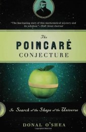 book The Poincare Conjecture: In Search of the Shape of the Universe