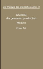 book Die Therapie des praktischen Arztes: Dritter Band Grundriß der gesamten praktischen Medizin