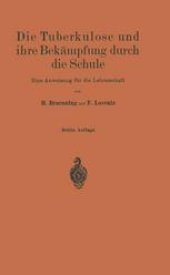 book Die Tuberkulose und ihre Bekämpfung durch die Schule: Eine Anweisung für die Lehrerschaft