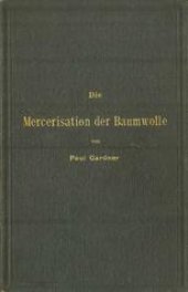 book Die Mercerisation der Baumwolle mit specieller Berücksichtigung der in- und ausländischen Patente