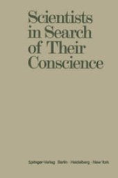 book Scientists in Search of Their Conscience: Proceedings of a Symposium on The Impact of Science on Society organised by The European Committee of The Weizmann Institute of Science Brussels, June 28–29, 1971