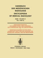 book Röntgendiagnostik der Oberen Speise- und Atemwege, der Atemorgane und des Mediastinums Teil 4c / Roentgendiagnosis of the Upper Alimentary Tract and Air Passages, the Respiratory Organs, and the Mediastinum Part 4c: Geschwülste der Bronchien, Lungen und P