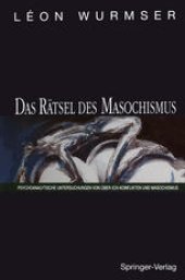 book Das Rätsel des Masochismus: Psychoanalytische Untersuchungen von Über-Ich-Konflikten und Masochismus