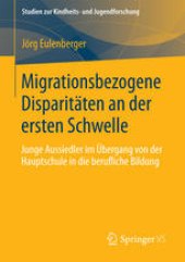 book Migrationsbezogene Disparitäten an der ersten Schwelle.: Junge Aussiedler im Übergang von der Hauptschule in die berufliche Bildung.