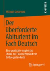 book Der überforderte Abiturient im Fach Deutsch: Eine qualitativ-empirische Studie zur Realisierbarkeit von Bildungsstandards
