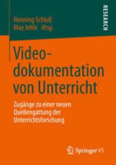 book Videodokumentation von Unterricht: Zugänge zu einer neuen Quellengattung der Unterrichtsforschung