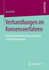 book Verhandlungen im Konsensverfahren: Varianten kollektiver Entscheidung in Expertengremien