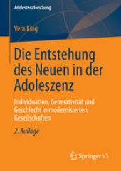 book Die Entstehung des Neuen in der Adoleszenz: Individuation, Generativität und Geschlecht in modernisierten Gesellschaften