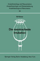 book Die nasotracheale Intubation: Eine Studie über morphologische Voraussetzungen, Indikation, Technik und Komplikationen an Hand von 1500 eigenen, ausgewerteten Anwendungen