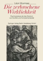 book Die zerbrochene Wirklichkeit: Psychoanalyse als das Studium von Konflikt und Komplementarität