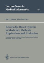 book Knowledge Based Systems in Medicine: Methods, Applications and Evaluation: Proceedings of the Workshop “System Engineering in Medicine”, Maastricht, March 16–18, 1989