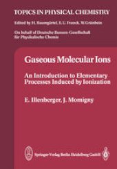 book Gaseous Molecular Ions: An Introduction to Elementary Processes Induced by Ionization