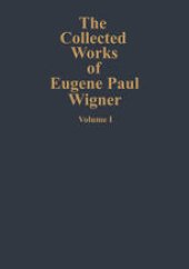 book The Collected Works of Eugene Paul Wigner: Part A: The Scientific Papers