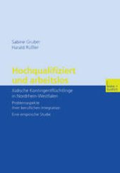 book Hochqualifiziert und arbeitslos: Jüdische Kontingentflüchtlinge in Nordrhein-Westfalen Problemaspekte ihrer beruflichen Integration. Eine empirische Studie