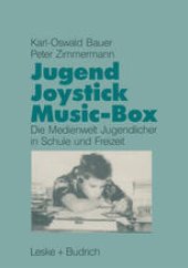 book Jugend, Joystick, Musicbox: Eine empirische Studie zur Medienwelt von Jugendlichen in Schule und Freizeit