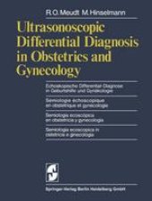 book Ultrasonoscopic Differential Diagnosis in Obstetrics and Gynecology: Echoskopische Differential-Diagnose in Geburtshilfe und Gynäkologie / Sémiologie échoscopique en obstétrique et gynécologie / Semiologia ecoscópica en obstetricia y gynecologia / Semiolo