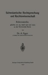 book Schweizerische Rechtsprechung und Rechtswissenschaft: Rektoratsreden, gehalten am 29. April 1912 und 1913 an der Universität Zürich