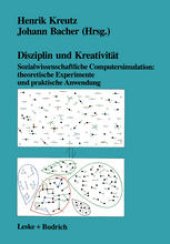 book Disziplin und Kreativität: Sozialwissenschaftliche Computersimulation: theoretische Experimente und praktische Anwendung