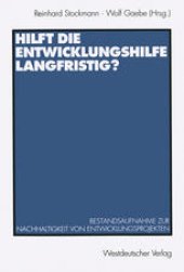 book Hilft die Entwicklungshilfe langfristig?: Bestandsaufnahme zur Nachhaltigkeit von Entwicklungsprojekten